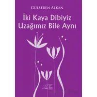 İki Kaya Dibiyiz Uzağımız Bile Aynı - Gülseren Alkan - Kuytu Yayınları