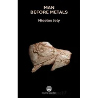 Man Before Metals - Nicolas Joly - Myrina Yayınları