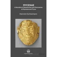 Mycenae: A Narrative of Researches and Ddiscoveries at Mycenae and Tiryns