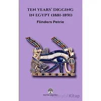 Ten Years’ Digging in Egypt (1881-1891) - W. M. Flinders Petrie - Myrina Yayınları