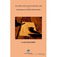 Alt-Orta Paleolitik Okumaları - Cevdet Merih Erek - Myrina Yayınları