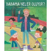 Babama Neler Oluyor? - Emmanuelle Lepetit - 1001 Çiçek Kitaplar