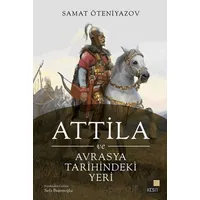 Attila ve Avrasya Tarihindeki Yeri - Samat Öteniyazov - Kesit Yayınları