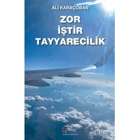 Zor İştir Teyyarecilik - Ali Karaçoban - Galeati Yayıncılık