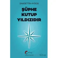 Şüphe Kutup Yıldızıdır - Saadettin Aydos - Galeati Yayıncılık