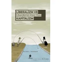 Liberalizm ve Liberalizmin Kara Yüzü Kapitalizm - Birol Duman - Morena Yayınevi