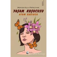 Yaşam Koşucusu - Atom Karınca - Meryem Kula Pirinçtane - Karina Yayınevi