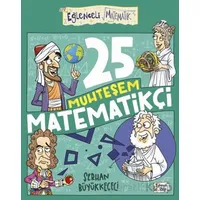 25 Muhteşem Matematikçi - Serhan Büyükkeçeci - Eğlenceli Bilgi Yayınları