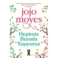 Hepimiz Burada Yaşıyoruz - Jojo Moyes - Dex Yayınevi