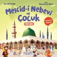 Mescid-i Nebevî ve Çocuk (Çıkartma Hediyeli) - Şevval Tiryaki - Timaş Gülce Çocuk
