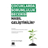 Çocuklarda Sorumluluk Becerisi Nasıl Geliştirilir? - Serkan Can Zengin - Parana Yayınları