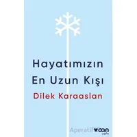 Hayatımızın En Uzun Kışı - Dilek Karaaslan - Can Yayınları