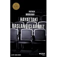 Hayattaki Başlangıçlarımız - Patrick Modiano - Can Yayınları