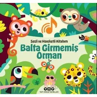 Sesli ve Hareketli Kitabım – Balta Girmemiş Orman - Chantal Janisson - Yapı Kredi Yayınları