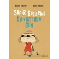 Süper Güçlerimi Kaybettiğim Gün - Michael Escoffier - Yapı Kredi Yayınları