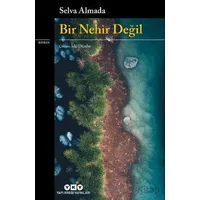 Bir Nehir Değil - Selva Almada - Yapı Kredi Yayınları