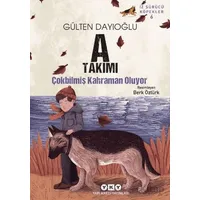 A Takımı İz Sürücü Köpekler 6 - Çokbilmiş Kahraman Oluyor - Gülten Dayıoğlu - Yapı Kredi Yayınları