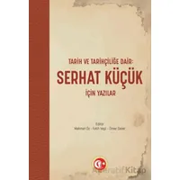 Tarih ve Tarihçiliğe Dair: Serhat Küçük için Yazılar - Mehmet Öz - Atatürk Araştırma Merkezi