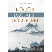 Küçük Dağların Gölgeleri - Abdullah Ayata - Beyazıt Yayınevi