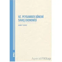 Hz. Peygamber Dönemi Savaş Ekonomisi - Ahmet Kuray - Marmara Üniversitesi İlahiyat Fakültesi Vakfı