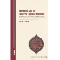 Felsefi Bilmek ile Tasavvufî Görmek Arasında