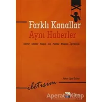 Farklı Kanallar Aynı Haberler - Ayhan Oğuz Ünlüer - Nisan Kitabevi