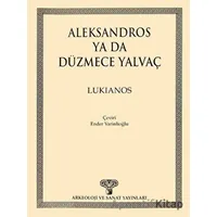 Aleksandros ya da Düzmece Yalvaç - Lukianos - Arkeoloji ve Sanat Yayınları