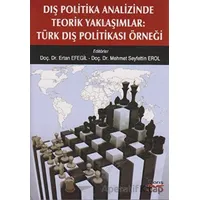 Dış Politika Analizinde Teorik Yaklaşımlar: Türk Dış Politikası Örneği - Ertan Efegil - Barış Kitap