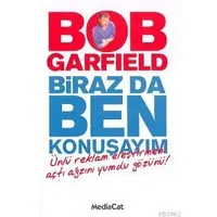 Biraz Da Ben Konuşayım; Ünlü Reklam Eleştirmeni - Bob Garfield - Mediacat Kitapları