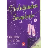 Günlüğünden Sevgilerle 1 - Okulda İlk Gün - Laura Baker - Beyaz Balina Yayınları