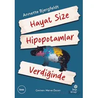 Hayat Size Hipopotamlar Verdiğinde - Annette Bjergfeldt - Hep Kitap