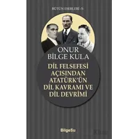 Dil Felsefesi Açısından Atatürk’ün Dil Kavramı ve Dil Devrimi - Onur Bilge Kula - BilgeSu Yayıncılık