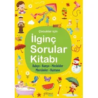 İlginç Sorular Kitabı - Bahçe, Banyo, Meslekler, Mevsimler, Hastane - Kolektif - Yakamoz Yayınevi