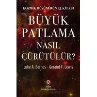 Kozmik Düşünürün El Kitabı - Büyük Patlama Nasıl Çürütülür? - Luke A. Barnes - TÜBİTAK Yayınları