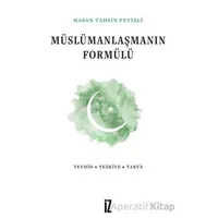 Müslümanlaşmanın Formülü - Hasan Tahsin Feyizli - İz Yayıncılık