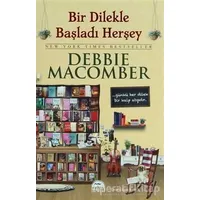 Bir Dilekle Başladı Her şey - Debbie Macomber - Martı Yayınları