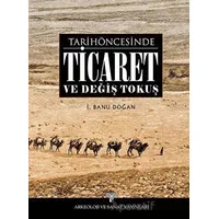 Tarih Öncesinde Ticaret ve Değiş Tokuş - İ. Banu Doğan - Arkeoloji ve Sanat Yayınları