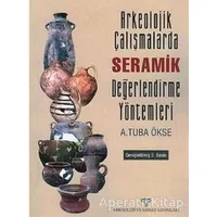 Arkeolojik Çalışmalarda Seramik Değerlendirme Yöntemleri