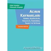 Acının Kaynakları - Salman Akhtar - İstanbul Bilgi Üniversitesi Yayınları