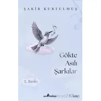 Gökte Asılı Şarkılar - Şakir Kurtulmuş - Çıra Yayınları