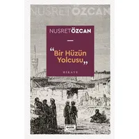 Bir Hüzün Yolcusu - Nusret Özcan - Eşik Yayınları
