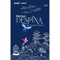 Mavi Kuş Despina - Bir Özgürlük Öyküsü - Habip Tuyli - Öğretmen Yazarlar