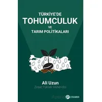 Türkiye’de Tohumculuk Ve Tarım Politikaları - Ali Uzun - Okur Akademi