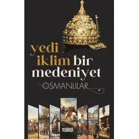 Yedi İklim Bir Medeniyet Osmanlılar - Veysel Sekmen - Yedikıta Kitaplığı