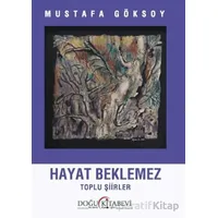 Hayat Beklemez - Mustafa Göksoy - Doğu Kitabevi