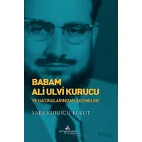 Babam Ali Ulvi Kurucu - Sare Kurucu Bulut - Erguvan Yayınevi
