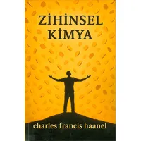 Zihinsel Kimya - Charles Francis Haanel - Tudor Kitap