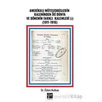 Amerikalı Müteşebbislerin Kaleminden İki Dünya ve Dönemin Farklı Kalemleri (I) (1911-1916)