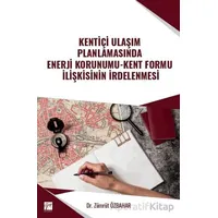 Kentiçi Ulaşım Planlamasında Enerji Korunumu - Kent Formu İlişkisinin İrdelenmesi