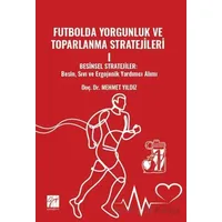 Futbolda Yorgunluk Ve Toparlanma Stratejileri 1 - Mehmet Yıldız - Gazi Kitabevi